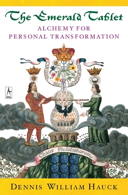 The Emerald Tablet: Alchemy of Personal Transformation - Hauck, Dennis William