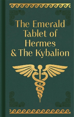 The Emerald Tablet of Hermes & The Kybalion: Gilded Pocket Edition - Trismegistus, Hermes, and Ghiringhelli, Ambra Allison (Translated by)