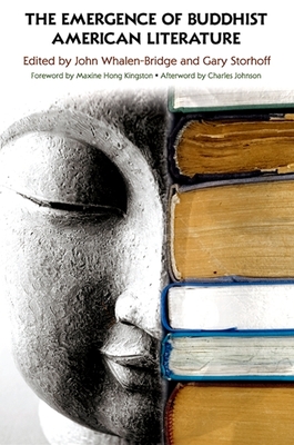 The Emergence of Buddhist American Literature - Whalen-Bridge, John (Editor), and Storhoff, Gary (Editor)