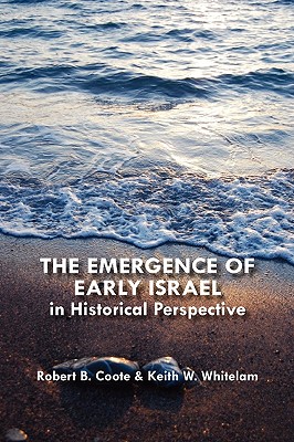 The Emergence of Early Israel in Historical Perspective - Coote, Robert B, and Whitelam, Keith W