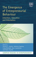 The Emergence of Entrepreneurial Behaviour: Intention, Education and Orientation