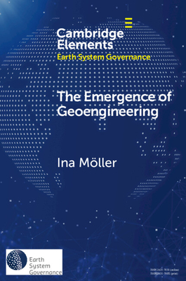 The Emergence of Geoengineering: How Knowledge Networks Form Governance Objects - Mller, Ina