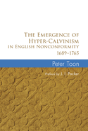 The emergence of hyper-Calvinism in English Nonconformity, 1689-1765.