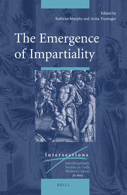 The Emergence of Impartiality - Murphy, Kathryn (Editor), and Traninger, Anita (Editor)