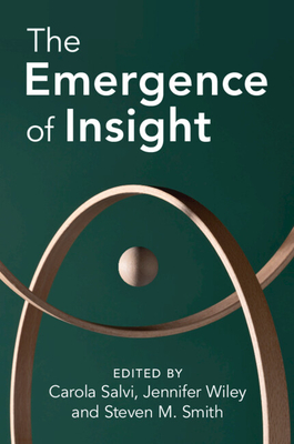 The Emergence of Insight - Salvi, Carola (Editor), and Wiley, Jennifer (Editor), and Smith, Steven M (Editor)