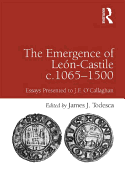 The Emergence of Le?n-Castile C.1065-1500: Essays Presented to J.F. O'Callaghan