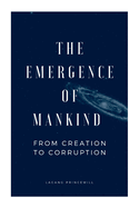 The Emergence of Mankind From Creation to Corruption