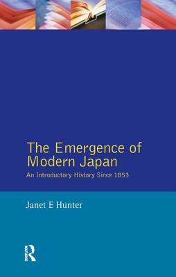 The Emergence of Modern Japan: An Introductory History Since 1853 - Hunter, Janet