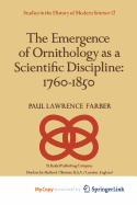 The Emergence of Ornithology as a Scientific Discipline: 1760-1850