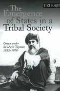 The Emergence of States in a Tribal Society: Oman Under Sa'id Bin Taymur, 1932-1970