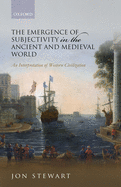 The Emergence of Subjectivity in the Ancient and Medieval World: An Interpretation of Western Civilization