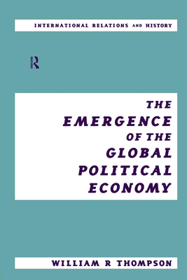 The Emergence of the Global Political Economy - Thompson, William, and Black, Jeremy (Editor)