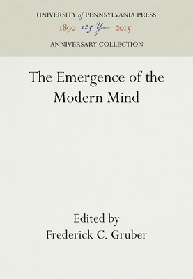 The Emergence of the Modern Mind - Gruber, Frederick C (Editor)