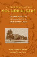 The Emergence of the Moundbuilders: The Archaeology of Tribal Societies in Southeastern Ohio