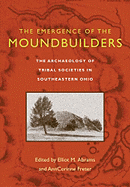 The Emergence of the Moundbuilders: The Archaeology of Tribal Societies in Southeastern Ohio