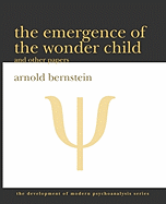 The Emergence of the Wonder Child and Other Papers: 2010 Edition