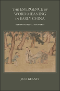 The Emergence of Word-Meaning in Early China: Normative Models for Words