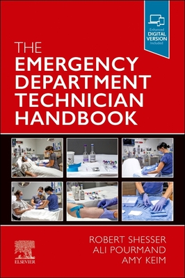 The Emergency Department Technician Handbook - Shesser, Robert, MPH (Editor), and Pourmand, Ali, MD, MPH (Editor), and Keim, Amy, Pa-C (Editor)