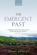 The Emergent Past: A Relational Realist Archaeology of Early Bronze Age Mortuary Practices