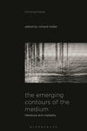 The Emerging Contours of the Medium: Literature and Mediality