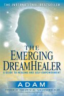 The Emerging DreamHealer: A Guide to Healing and Self-Empowerment