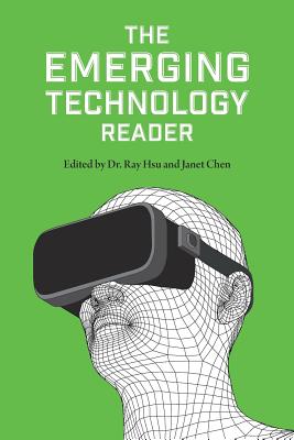 The Emerging Technology Reader - Chen, Janet, and Hsu, Ray, and Editors
