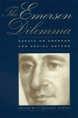 The Emerson Dilemma: Essays on Emerson and Social Reform - Gilbert, Armida (Contributions by), and Robinson, David (Contributions by), and Bush, Harold K (Contributions by)