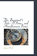 The Emigrant's Tale: A Poem; And Miscellaneous Poems