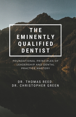 The Eminently Qualified Dentist - Green, Christopher, and Reed, Thomas