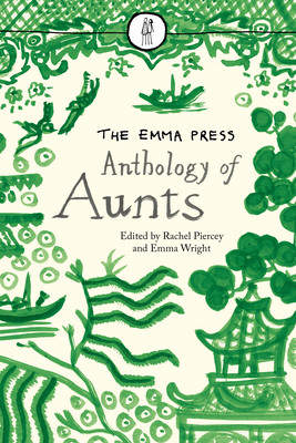 The Emma Press Anthology of Aunts - Piercey, Rachel (Editor)