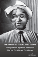 The Emmett Till Trauma in US Fiction: Psychological Realism, Magic Realism, and the Spectral