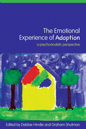 The Emotional Experience of Adoption: A Psychoanalytic Perspective