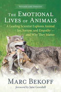 The Emotional Lives of Animals (Revised): A Leading Scientist Explores Animal Joy, Sorrow, and Empathy -- And Why They Matter