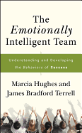 The Emotionally Intelligent Team: Understanding and Developing the Behaviors of Success