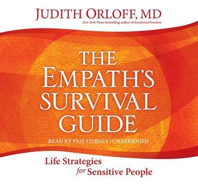 The Empath's Survival Guide: Life Strategies for Sensitive People - Orloff, Judith, M.D., M D, and Tierney, Pam (Narrator)