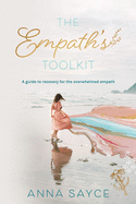 The Empath's Toolkit: A Guide to Recovery for the Overwhelmed Empath