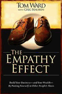 The Empathy Effect: Build Your Business--And Your Wealth--By Putting Yourself in Other People's Shoes - Ward, Tom