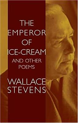 The Emperor of Ice-Cream and Other Poems - Stevens, Wallace, and Blaisdell, Bob (Editor)