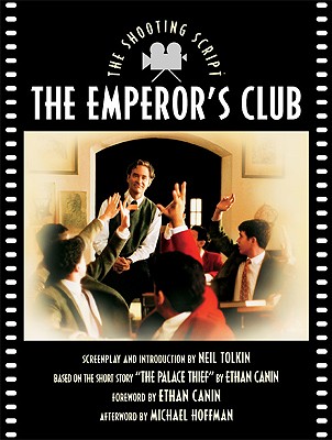 The Emperor's Club - Tolkin, Neil (Introduction by), and Hoffman, Michael, Dr. (Afterword by), and Canin, Ethan (Foreword by)