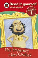 The Emperor's New Clothes - Read It Yourself with Ladybird: Level 1