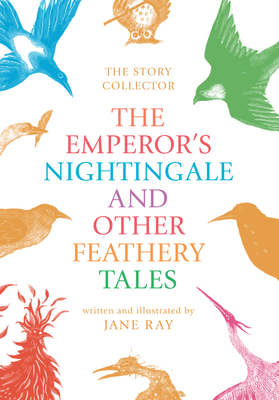 The Emperor's Nightingale and Other Feathery Tales - Ray, Jane