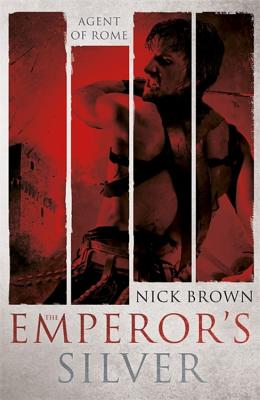 The Emperor's Silver: Agent of Rome 5 - Brown, Nick