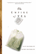 The Empire of Tea: The Remarkable History of the Plant That Took Over the World