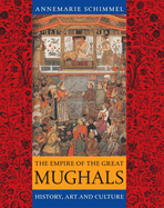 The Empire of the Great Mughals: History, Art and Culture