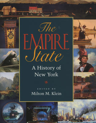 The Empire State: A History of New York - Klein, Milton M (Editor)