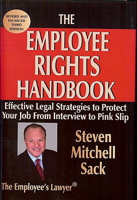 The Employee Rights Handbook: Effective Legal Strategies to Protect Your Job from Interveiw to Pink Slip - Sack, Steven Mitchell