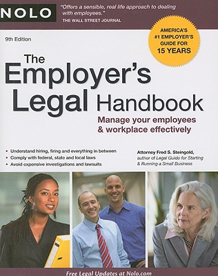 The Employer's Legal Handbook: Manage Your Employees & Workplace Effectively - Steingold, Fred S, Attorney