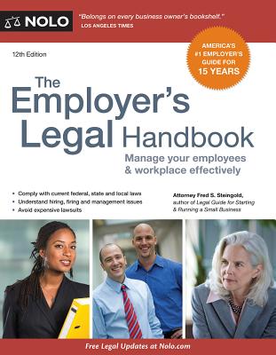 The Employer's Legal Handbook: Manage Your Employees & Workplace Effectively - Steingold, Fred S, Attorney