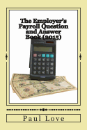 The Employer's Payroll Question and Answer Book (2015)