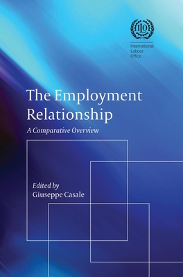 The Employment Relationship: A Comparative Overview - Casale, Giuseppe (Editor)